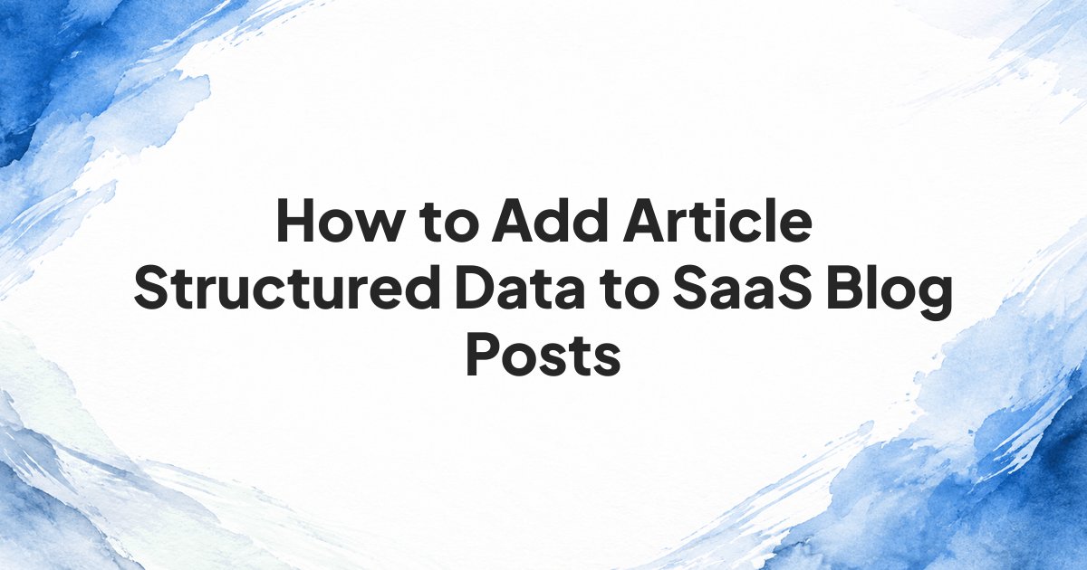 Article markup fields aligned with a published SaaS blog post