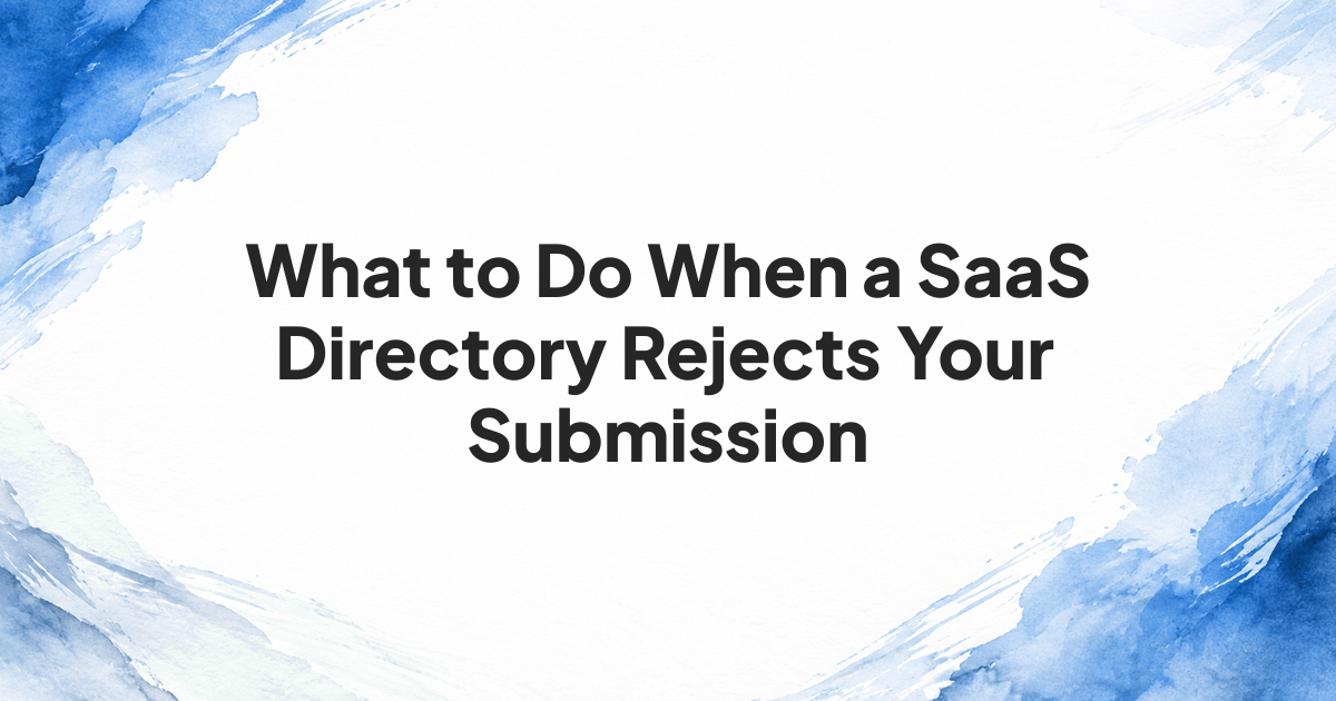 Decision path for correcting or moving on from a rejected SaaS directory submission
