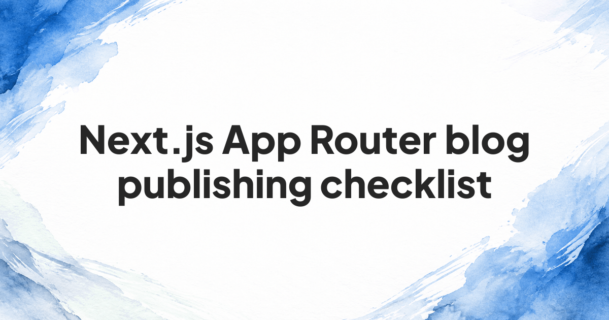 Next.js App Router blog publishing checklist