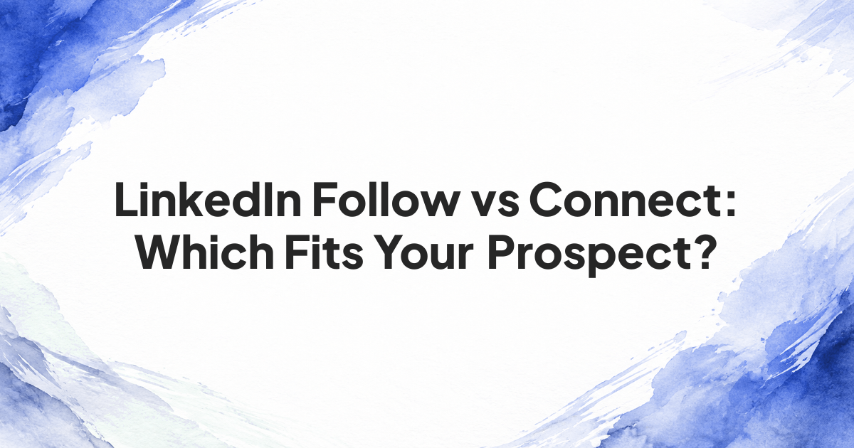 Follow or connect decision for a LinkedIn sales prospect