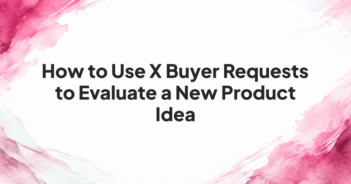 Buyer request worksheet separating a stated problem from an untested product idea